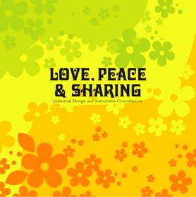Love. peace & sharing, industrial design and sustainable consumption